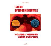 L’Arme environnementale: Operations et programmes secrets des militaires (Documents)