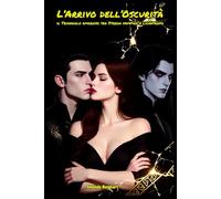 L’arrivo dell’oscurità il Triangolo amoroso tra Strega vampiro e licantropo: Libri fantasy Young Adult Dark Adventure tra mistero avventura e intrecci ... natale e Halloween (Eclisse Notturna)