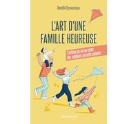 L’art d’une famille heureuse: L’estime de soi au coeur des relations parents-enfants