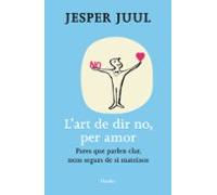 L Art De Dir No Per Amor: Pares Que Parlen Clar Nens Segurs De S I Mat