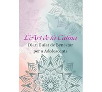 L’Art de la Calma: Diari Guiat de Benestar per a Adolescents