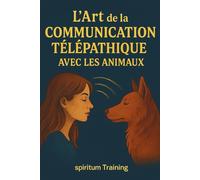 L’Art de la Communication Télépathique avec les Animaux