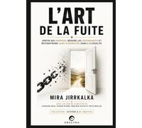L’Art de la fuite: Sortir des emprises, réduire les dépendances et reconstruire sans disparaître dans l’illégalité: 2 (SYSTÈME D)
