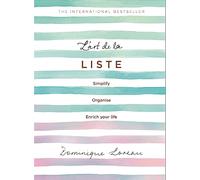 L'art de la Liste: Simplify, organise and enrich your life