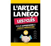 L’Art de la Négociation: Les 7 Clés pour Apprendre à Mieux Négocier | Livre sur la Négociation | Devenir Meilleur Négociateur | Méthodes de ... Nuls | Négociation avec Adultes et Enfants