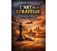 L’ART DE LA STRATÉGIE: Penser, structurer et conduire l’action dans un univers conflictuel (Grands enjeux)