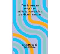 L’art de payer ses dettes et de satisfaire ses créanciers sans débourser un sou