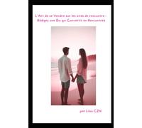 L’Art de se Vendre sur les sites de rencontre : Rédigez une Bio qui Convertit en Rencontres: Secrets de copywriting et modèles de bios irrésistibles ... tes matchs et attirer les bonnes rencontres