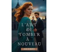 L’Art de Tomber à Nouveau: Une romance interdite de seconde chance