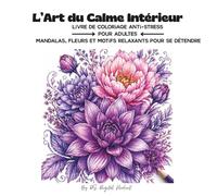 L’Art du Calme Intérieur: Livre de coloriage anti-stress pour adultes