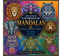 L’Art du Mandala - Livre de Coloriage Mandalas pour Adultes: 50 créations relaxantes à colorier (Création et détente)