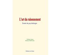 L’art du raisonnement: Traité de psychologie