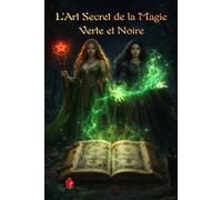 L’Art Secret de la Magie Verte et Noire
