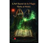 L’Art Secret de la Magie Verte et Noire