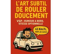 « L’Art Subtil de Rouler Doucement »: Humour à bord, vitesse optionnelle