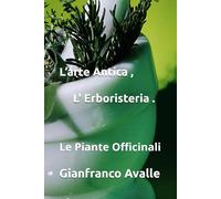 L’arte Antica , L' Erboristeria .: Le Piante Officinali