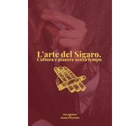 L’arte del Sigaro. Cultura e piacere senza tempo
