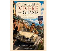 L’Arte del Vivere con Grazia: Bon Ton, Galateo e Stile nel Mondo Contemporaneo (Stile, Storia e Società)