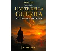 L’ARTE DELLA GUERRA Edizione ampliata - 3 LIBRI IN 1: La Guida del Condottiero Moderno per Forza Mentale, Autostima e Successo. Impara la Disciplina, Rafforza e Trasforma Te Stesso. + Bonus & E-Book