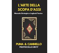 L' arte della scopa d' assi: Manuale Tecnico, Strategia e Registro Professionale Segnapunti - Protocollo MV17