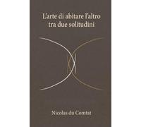 L’arte di abitare l’altro tra due solitudini