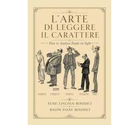 L’ARTE DI LEGGERE IL CARATTERE: I cinque tipi umani e la scienza dell’analisi personale