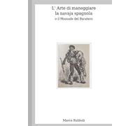 L' Arte di maneggiare la navaja spagnola, o il Manuale del Baratero (Collana di Scherma Storica)