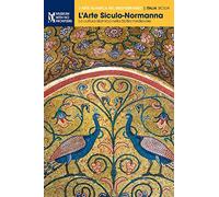 L'Arte Siculo-Normanna: La cultura islamica nella Sicilia medievale (1) (L'Arte Islamica Nel Mediterraneo)