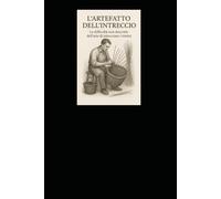 L' artefatto dell' intreccio: Tutto quello che non viene detto di questa arte.