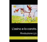 L’asino e la carota.: Rivoluzione 5.0.
