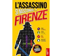 L’Assassino si nasconde a Firenze: Libro di parole intrecciate per adulti · 100 casi criminali da risolvere in 5 passaggi · Giallo, enigmi, logica e gioco di deduzione · Vol. 2 (Delitti nascosti)