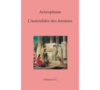 L’Assemblée des femmes: (Texte intégral)