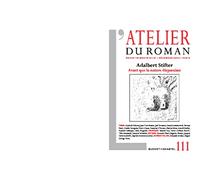 L atelier du roman n 111: 111 adalbert stifter avant que la nature disparaisse