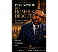 L’ATMOSPHÈRE DES HOMMES DEBOUT: Jean-Paul Ounabakidi, la SAPE, la diaspora et le prix invisible de la fidélité