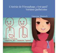 L’Atrésie de l’Oesophage, C’est Quoi? VERSION QUEBECOISE