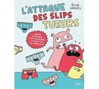 l attaque des slips tueurs: une bd hilarante pour apprendre à combattr
