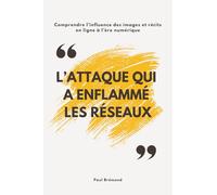 L’ATTAQUE QUI A ENFLAMMÉ LES RÉSEAUX: Comprendre l’influence des images et récits en ligne à l’ère numérique