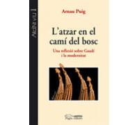 L Atzar En El Cami Del Bosc: Una Reflexio Sobre Gaudi I La Modern Itat