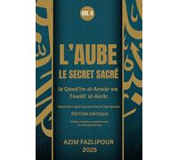 L’AUBE LE SECRET SACRÉ (BILINGUE FRANÇAIS-PERSAN) VOL II: le Qawā’im al-Anwār wa Ṭawāliʻ al-Asrār - ÉDITION CRITIQUE
