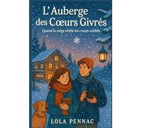 L’Auberge des cœurs givrés: Quand la neige révèle les cœurs oubliés