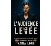 L’audience est levée: Le tribunal est partout. Et tout le monde est juré. Thriller Psychologique / Suspense Sociétal