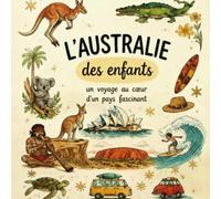 L’Australie des enfants : une aventure magique au cœur du pays des kangourous