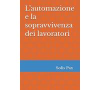 L’automazione e la sopravvivenza dei lavoratori