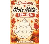 L’Automne Mots Mêlés : 650+ Mots à Trouver pour Adultes, Seniors et Adolescents: Grand Livre de Mots Mêlés sur l’Automne | Relaxation, Concentration et Plaisir au Fil des Saisons
