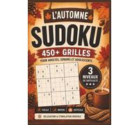 L’Automne Sudoku: 450+ Grilles de Sudoku pour Adultes, Seniors et Adolescents | 3 Niveaux de Difficulté (Facile, Moyen, Difficile)