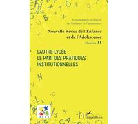L’Autre Lycée : le pari des pratiques institutionnelles: Volume 11