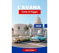 L’Avana Guida di Viaggio 2026: Scopri le strade coloniali, i ritmi caraibici e il fascino vintage
