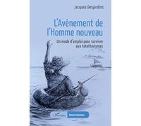 L’Avènement de l’Homme nouveau: Un mode d’emploi pour survivre aux totalitarismes (Romans Historiques)