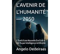 L’AVENIR DE L’HUMANITÉ - 2050: L’Éveil d’une Nouvelle Ère