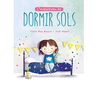 L’aventura de dormir sols. El conte que ha ajudat a milers de nens a dormir solos (COLECCIÓN INFANTIL)